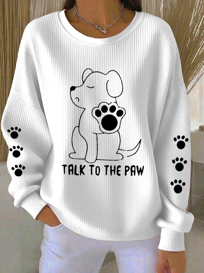 Dog Talk To The Paw Sweatshirt Funny Best Meme Gift For Dog Lovers Owners - Otakuforge