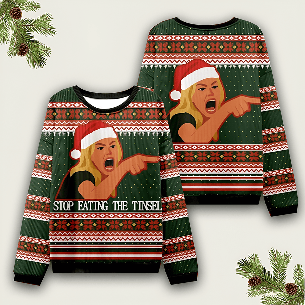 Stop Eating The Tinsel Ugly Sweater Funny Meme Xmas Clothing Christmas Apparel Gift Ideas - Otakuforge