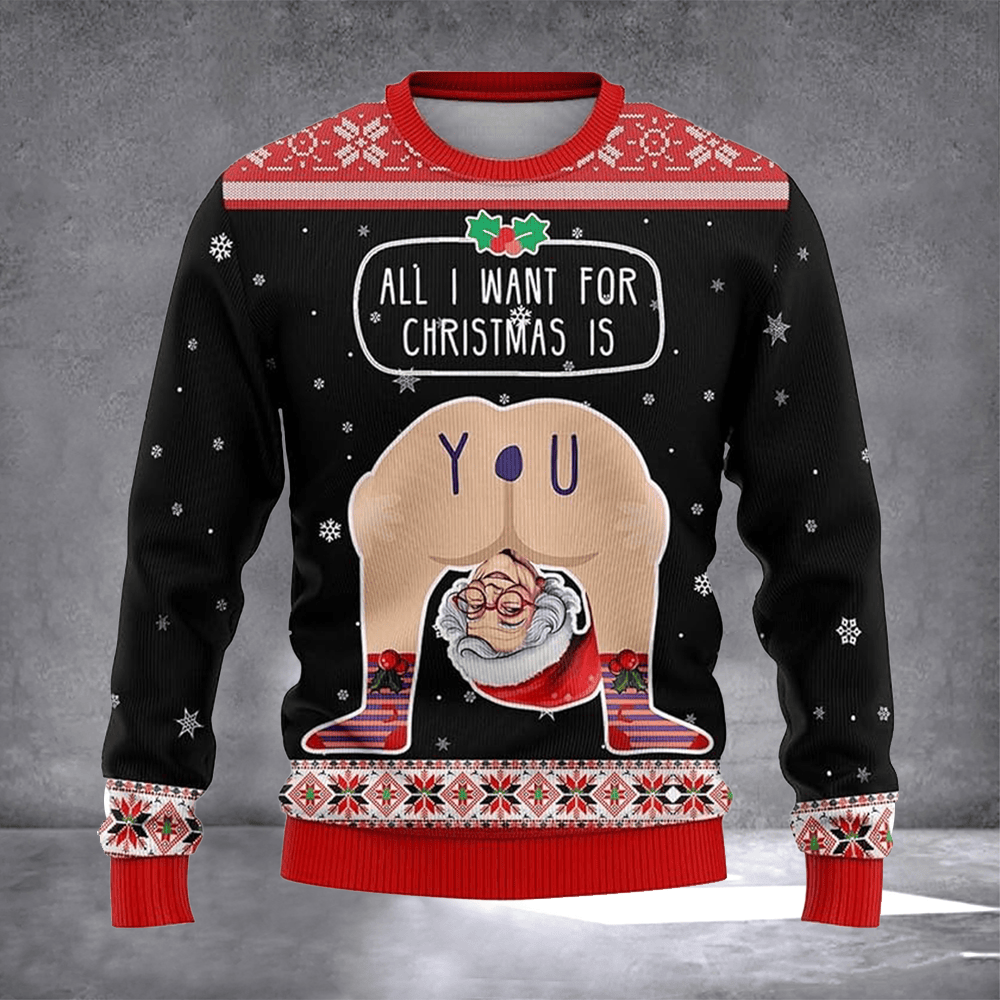 All I Want For Christmas Is You Ugly Christmas Sweater Winter Apparel Xmas Gifts For Him - Otakuforge