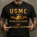 USMC T-Shirt No Greater Friend No Worst Enemy US Marine Corps Apparel Gifts For Patriots Dad - Otakuforge