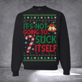 It's Not Going To Suck Itself Ugly Christmas Sweater Funny Sayings Sweater Xmas Gifts - Otakuforge