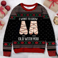 Personalized Grow Old With You Ugly Christmas Sweater Humorous Clothing Xmas Gifts For Couples - Otakuforge