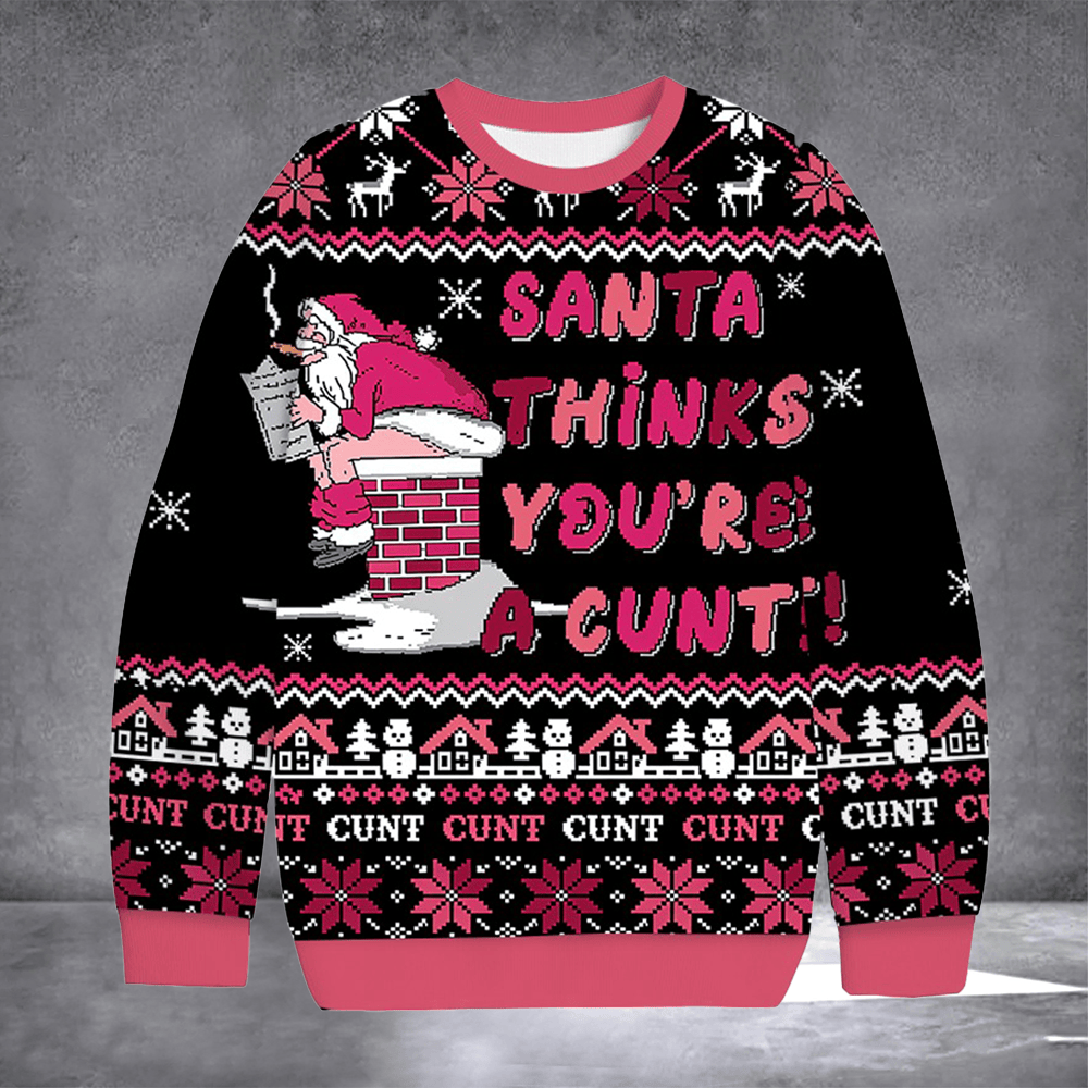 Santa Thinks You're A Cunt Ugly Christmas Sweater Winter Clothing Christmas Gifts For Mom - Otakuforge