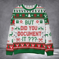 But Did You Document It Ugly Christmas Sweater Xmas Outfits Funny Christmas Gifts For Coworker - Otakuforge