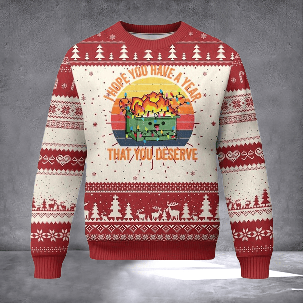I Hope You Have A Year That You Deserve Ugly Christmas Sweater Funny Dumpster Fire Sweater - Otakuforge