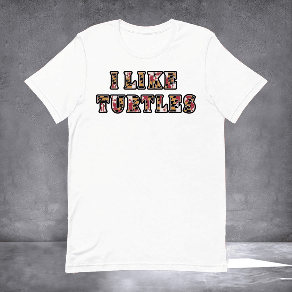 Maryland Terrapins I Like Turtles T-Shirt Maryland Terrapins Shirt Gifts For Football Players - Otakuforge