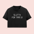Tape B Merch Slutty For Tape B Crop Top Shirt Tape B Tour Fan Clothing Gifts For Her - Otakuforge