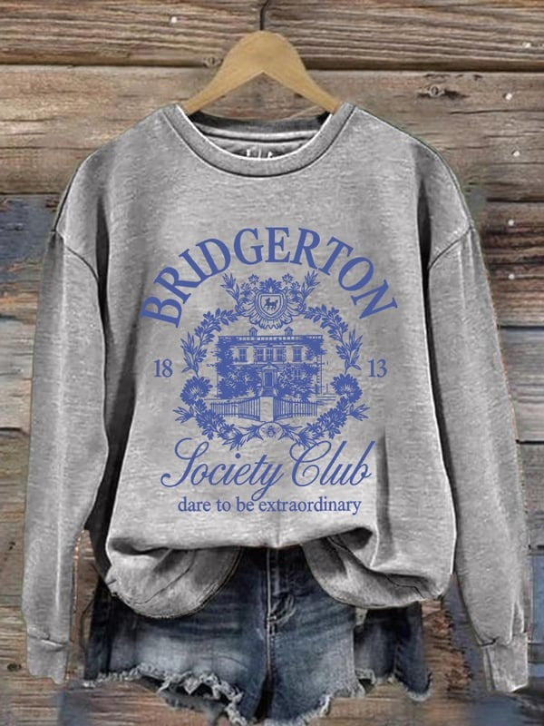 Bridgerton Society Club 1813 Sweatshirt Dare To Be Extraordinary Sweatshirt Gifts For Her - Otakuforge