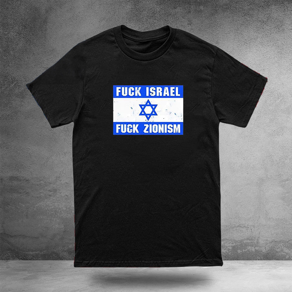 Fuck Israel Fuck Zionism Shirt Patriotic Clothing Unique Gifts For Protesters - Otakuforge