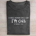 Funny Retirement T-Shirt A Wise Woman Once Said I'm Out Clothing Gift For Dad - Otakuforge