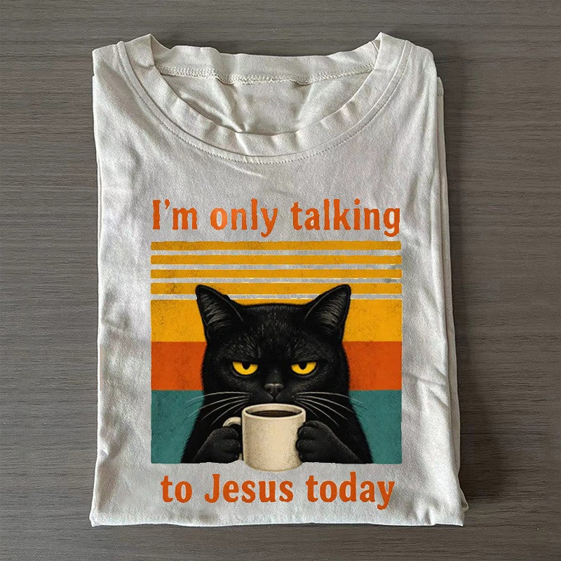 I'm Only Talking To Jesus Today T-Shirt Funny Cat Clothes Gift For Her - Otakuforge