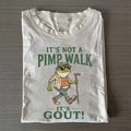 It's Not A Pimp Walk It's Gout Frog T-Shirt Funny Meme Clothing Humor Gift For Men - Otakuforge