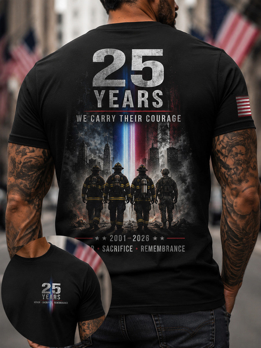 25 Years We Carry Their Courage T-Shirt 2001-2026 Sacrifice Remembrance Firefighters Merch - Otakuforge