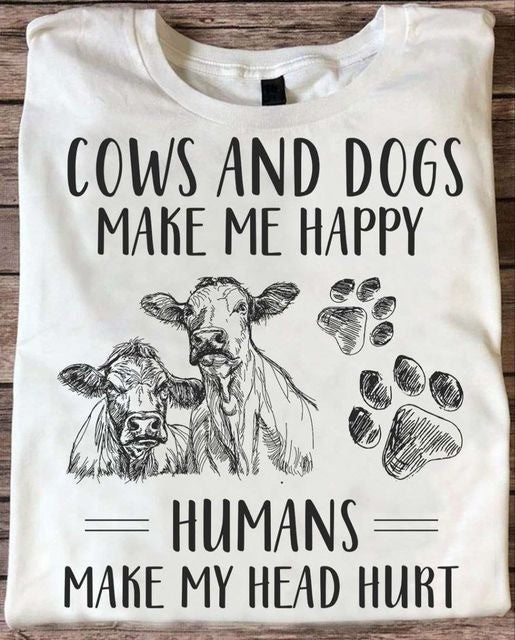 Cow And Dogs Make Me Happy Humans Make My Head Hurt Gifts For Dog And Cow Lovers - Otakuforge