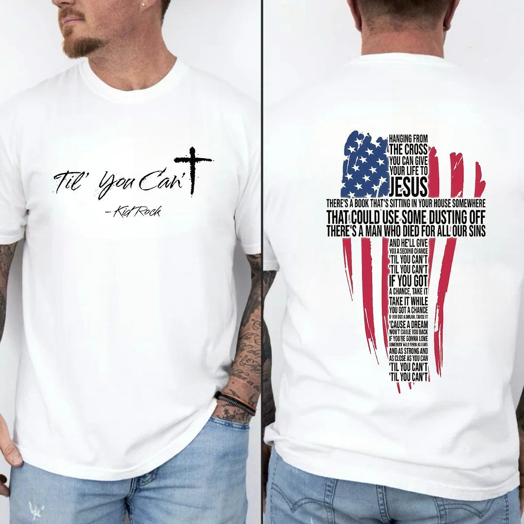 Till You Can't Kid Rock Shirt Holy Cross USA Flag T-Shirt Kid Rock Merch Gifts For Fans - Otakuforge