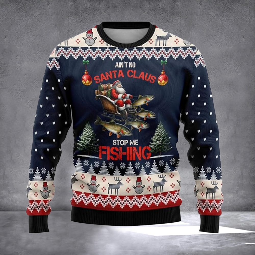 Ain't No Santa Claus Stop Me Fishing Ugly Christmas Sweater Christmas Vacation Clothing Gifts