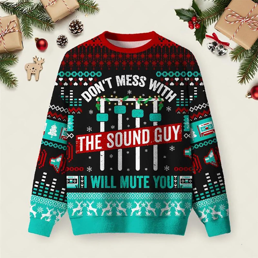 Don_t Mess With The Sound Guy Ugly Christmas Sweater Cold Weather Clothes Xmas Attire.jpeg