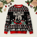 All I Want For Christmas Is More PTO Ugly Christmas Sweater Winter Clothing Xmas Attire.png