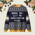 Hang On Let Me Overthink This Ugly Christmas Sweater Warm Clothes For Winter Gifts