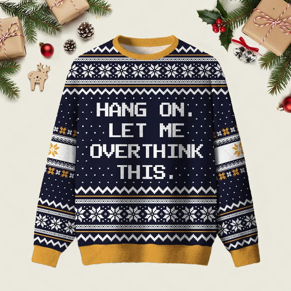 Hang On Let Me Overthink This Ugly Christmas Sweater Warm Clothes For Winter Gifts