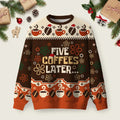 Five Coffees Later Ugly Christmas Sweater Winter Apparel Christmas Attire Xmas Gifts.png