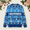 I Had Potential Ugly Christmas Sweater Xmas Clothing Ideas Christmas Party Outfits.png