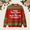 Intend Your Puns You Ho Ho Horrible Cowards Ugly Christmas Sweater Festive Clothing Gifts