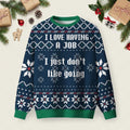 I Love Having A Job I Just Don_t Like Going Ugly Christmas Sweater Festive Attire.jpeg