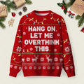Hang On Let Me Overthink This Red Ugly Christmas Sweater Warm Clothes For Winter Xmas Gifts.jpeg
