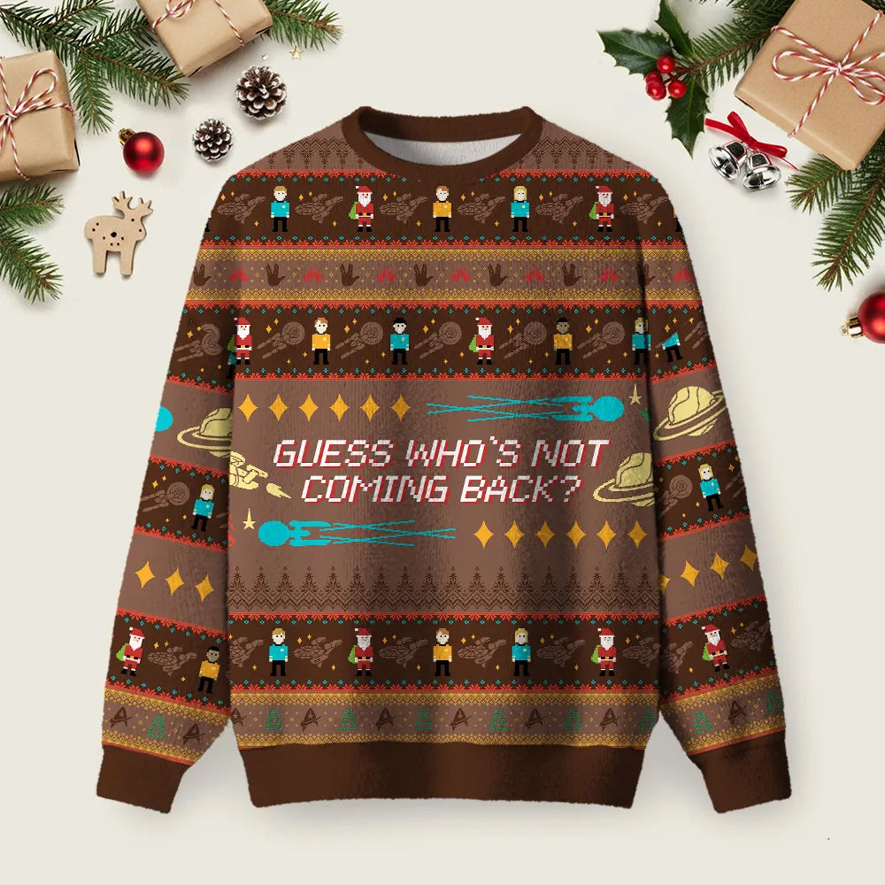 Guess Who_s Not Coming Back Ugly Christmas Sweater Winter Apparel Christmas Clothes.png