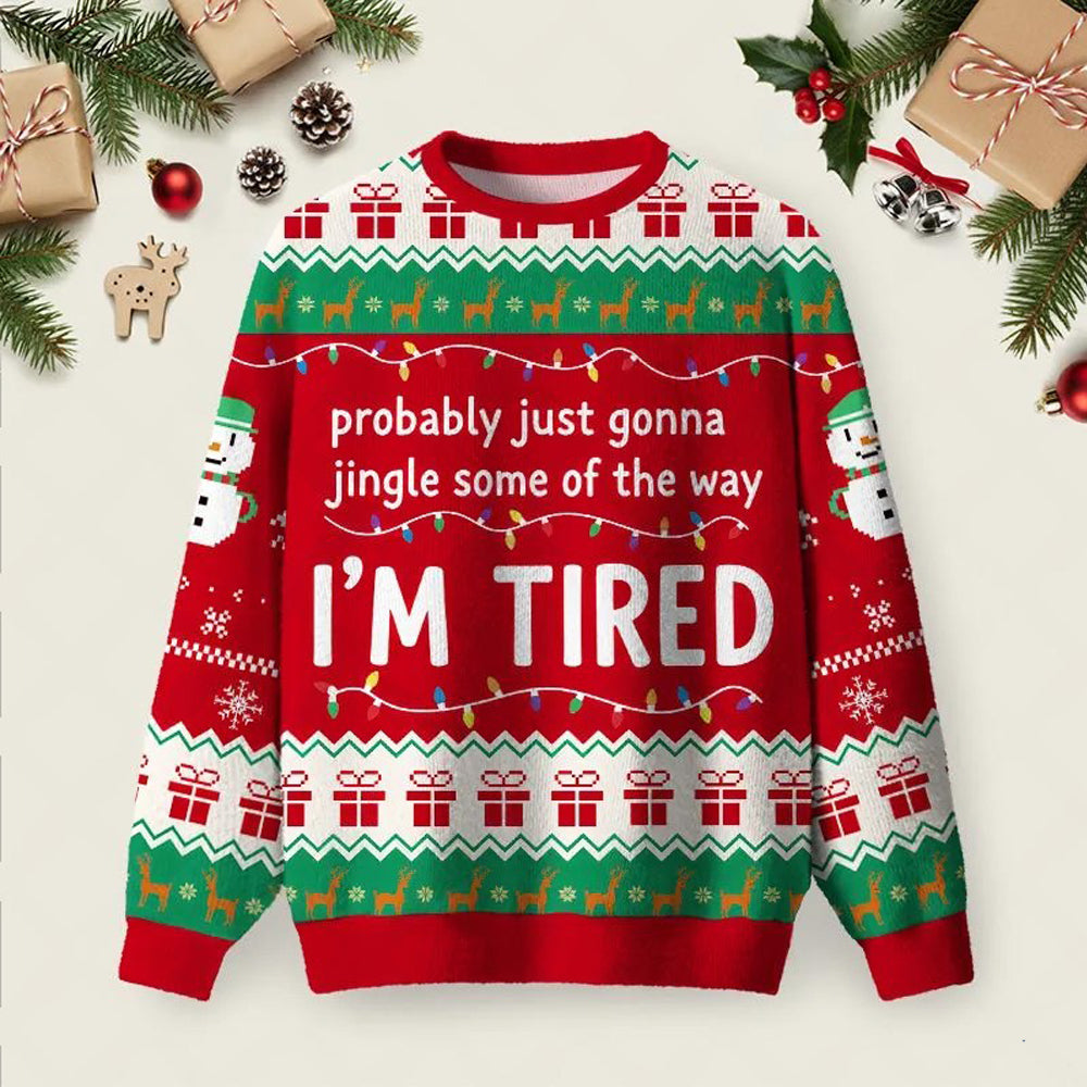 Probably Tired Gonna Ugly Christmas Sweater Unique Christmas Pullover Winter Clothes.jpeg