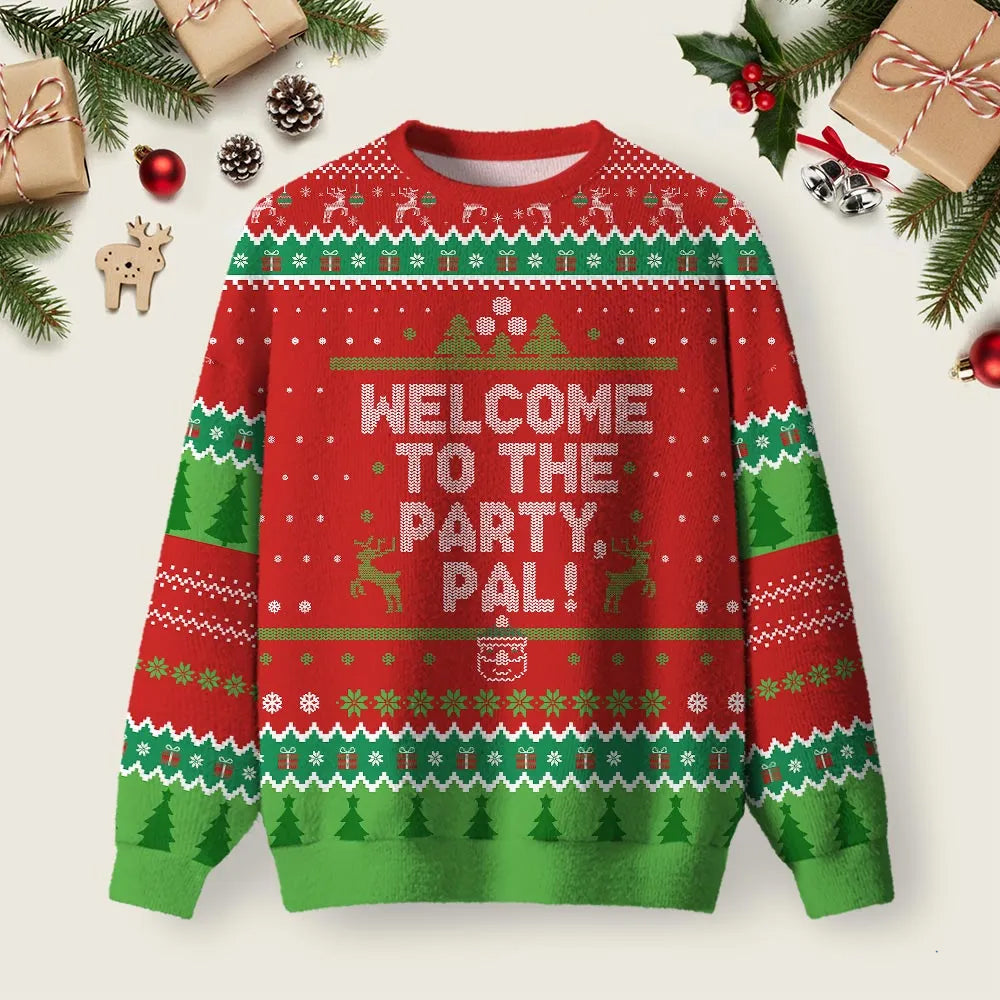 Welcome To The Party Pal Ugly Christmas Sweater Xmas Party Outfits Winter Apparel Xmas Presents.png
