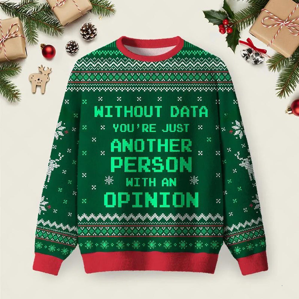Without Data You_re Just Another Person Ugly Christmas Sweater Winter Apparel Xmas Attire.jpeg