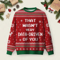 That Wasn_t Very Data Driven Of You Ugly Christmas Sweater Festive Clothing Xmas Apparel.jpeg