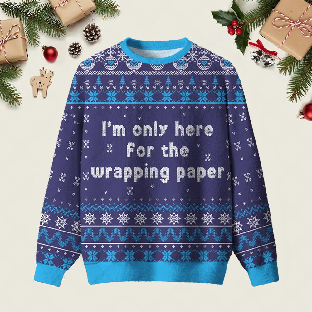 Here For The Wrapping Paper Ugly Christmas Sweater Xmas Party Outfits Gifts For Sister