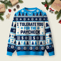 I Tolerate You For The Paycheck Ugly Christmas Sweater Winter Clothing Christmas Attire