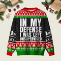 In My Defense I Was Left Unsupervised Ugly Christmas Sweater Xmas Attire Gifts