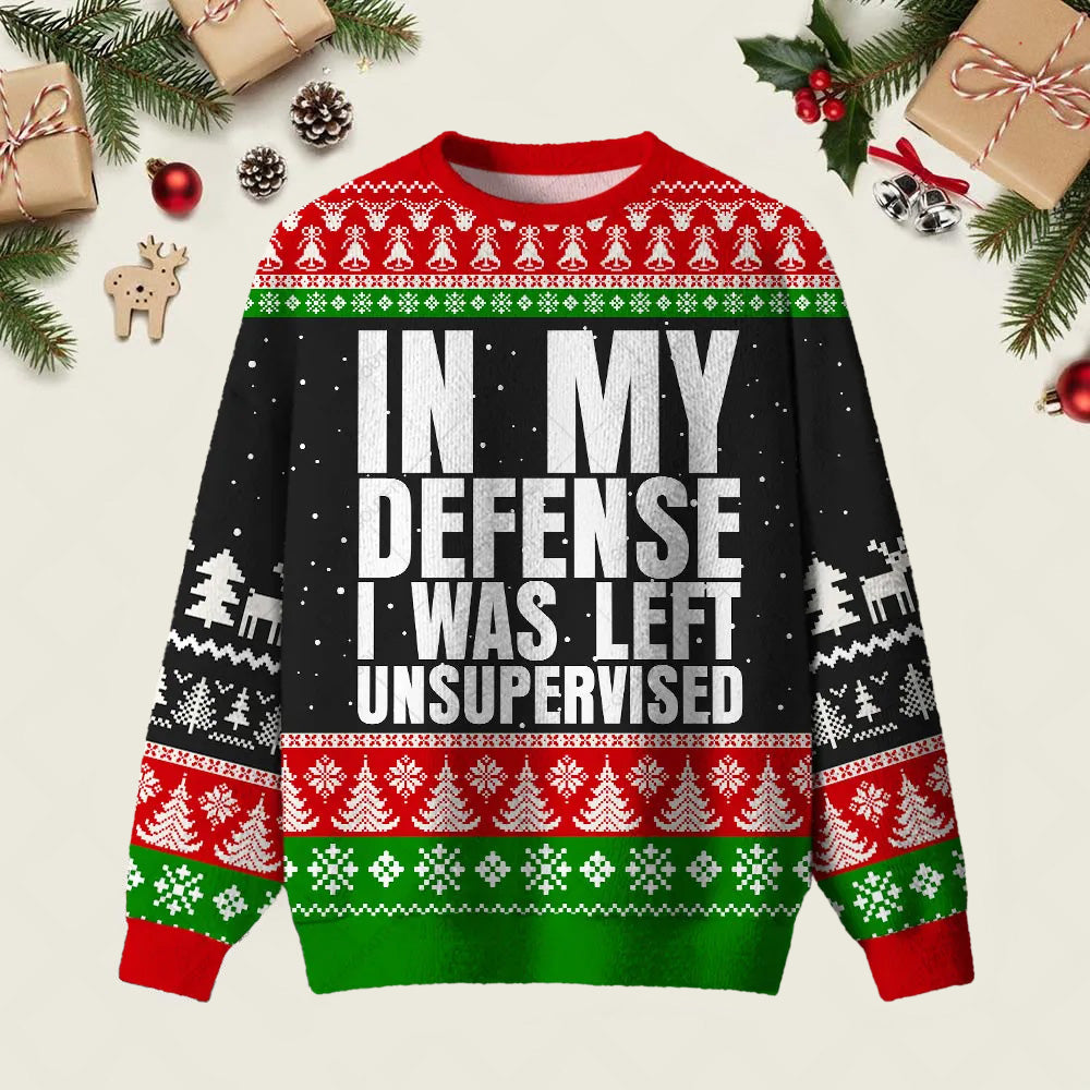 In My Defense I Was Left Unsupervised Ugly Christmas Sweater Xmas Attire Gifts