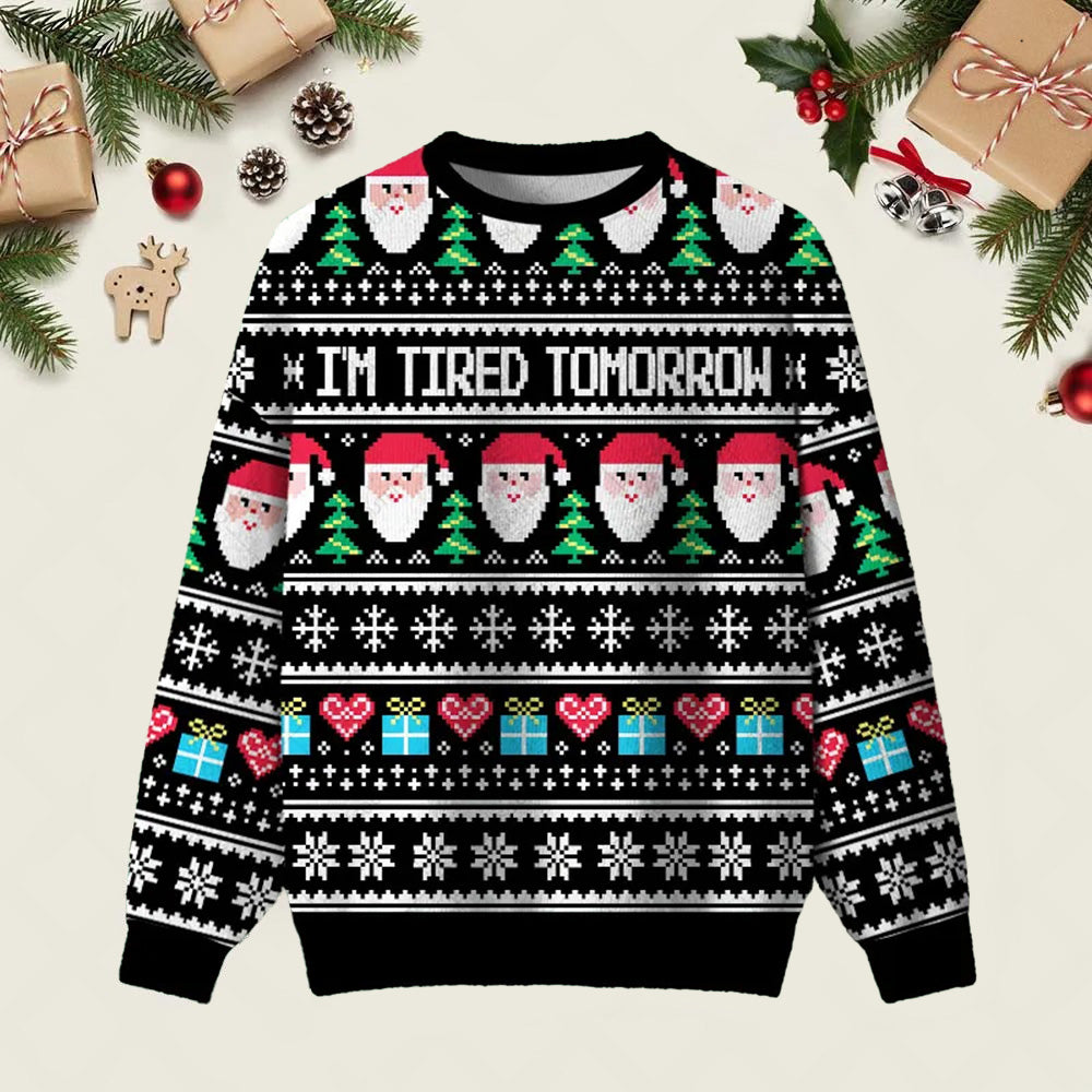 Im Tired Tomorrow Ugly Christmas Sweater Christmas Vacation Apparel Xmas Attire Gifts