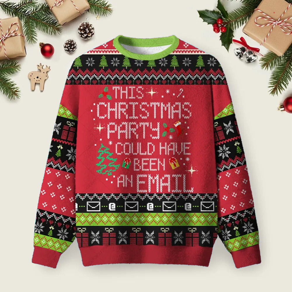 This Party Could Have Been An Email Ugly Christmas Sweater Festive Apparel Holiday Outfits