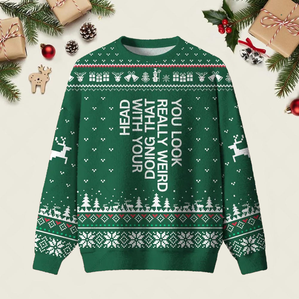 You Look Really Weird Ugly Christmas Sweater Christmas Party Outfit Xmas Apparel Gifts