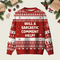 Will A Sarcastic Comment Help Ugly Christmas Sweater Winter Apparel Xmas Clothing Ideas