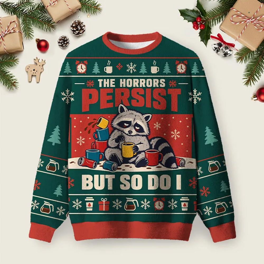 Raccoon The Horrors Persist But So Do I Ugly Christmas Sweater Xmas Apparel Gifts